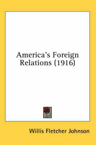 Cover image for America's Foreign Relations (1916)