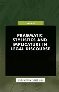 Cover image for Pragmatic Stylistics and Implicature in Legal Discourse