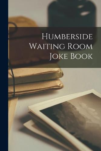 Cover image for Humberside Waiting Room Joke Book [microform]