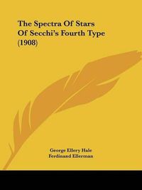 Cover image for The Spectra of Stars of Secchi's Fourth Type (1908)