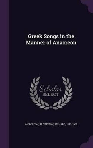 Cover image for Greek Songs in the Manner of Anacreon