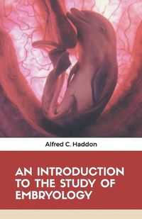 Cover image for An Introduction to the Study of Embryology