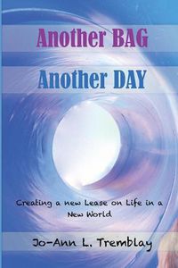 Cover image for Another BAG Another DAY: Creating a new Lease on Life in a New World