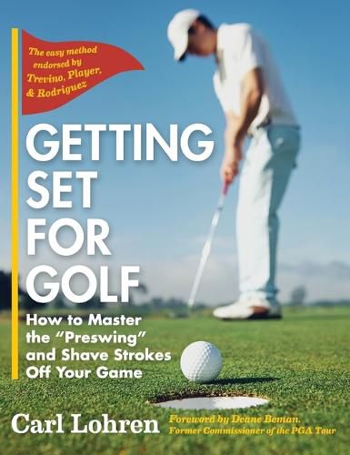 Getting Set for Golf: How to Master the Preswing and Shave Strokes off Your Game