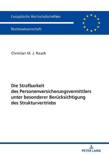 Cover image for Die Strafbarkeit Des Personenversicherungsvermittlers Unter Besonderer Beruecksichtigung Des Strukturvertriebs