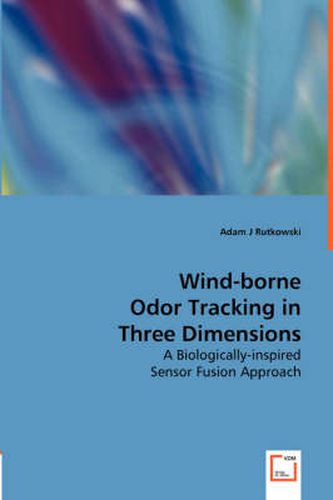 Cover image for Wind-borne Odor Tracking in Three Dimensions - A Biologically-inspired Sensor Fusion Approach