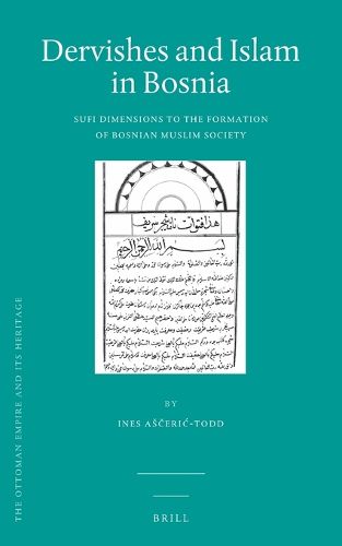 Cover image for Dervishes and Islam in Bosnia: Sufi Dimensions to the Formation of Bosnian Muslim Society