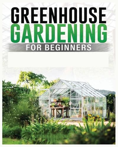 Cover image for Greenhouse Gardening for Beginners