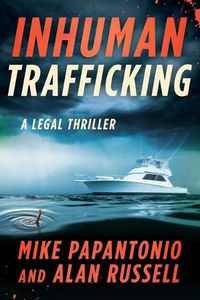 Cover image for Inhuman Trafficking: A Legal Thriller