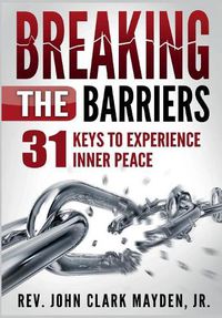 Cover image for Breaking the Barriers: 31 Keys to Experience Inner Peace