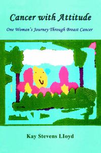 Cover image for Cancer With Attitude: One Woman's Journey Through Breast Cancer