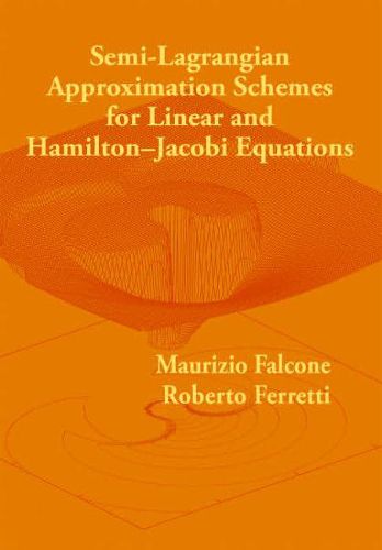 Cover image for Semi-Lagrangian Approximation Schemes for Linear and Hamilton-Jacobi Equations