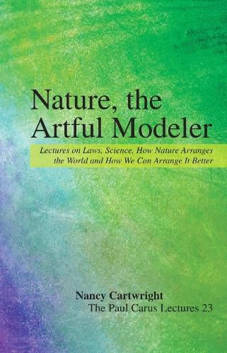 Cover image for Nature, the Artful Modeler: Lectures on Laws, Science, How Nature Arranges the World and How We Can Arrange It Better