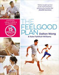 Cover image for The Feelgood Plan: Happier, Healthier and Slimmer in 15 Minutes a Day