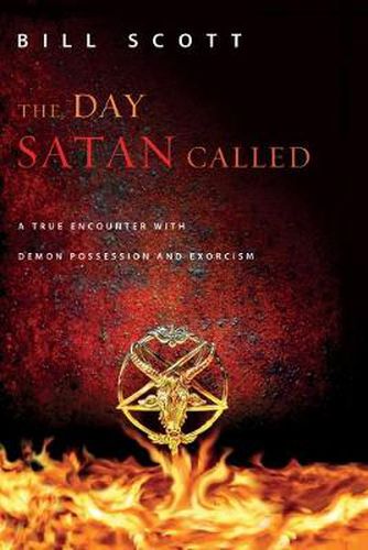 Cover image for The Day Satan Called: A True Encounter with Demon Possession and Exorcism