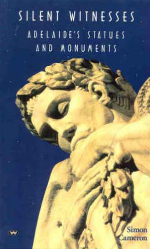 Cover image for Silent Witnesses: Adelaide'S Statues and Monuments