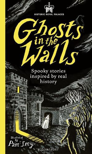 Cover image for Historic Royal Palaces: Ghosts in the Walls