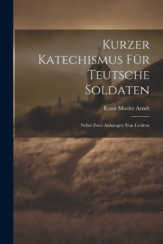 Kurzer Katechismus Fuer Teutsche Soldaten