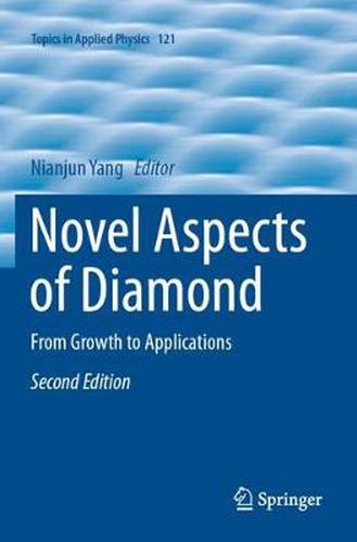 Novel Aspects of Diamond: From Growth to Applications