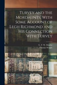 Cover image for Turvey and the Mordaunts, With Some Account of Legh Richmond and His Connection With Turvey