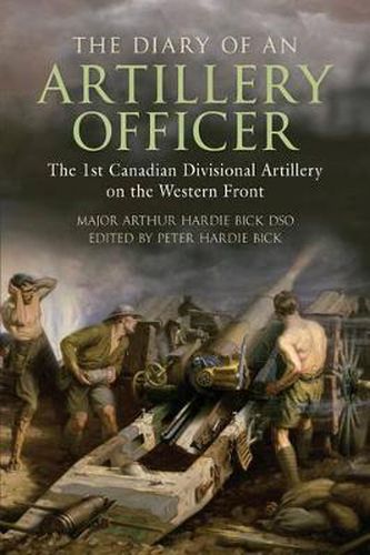 Cover image for The Diary of an Artillery Officer: The First Canadian Divisional Artillery on the Western Front