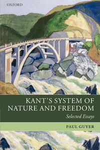 Cover image for Kant's System of Nature and Freedom: Selected Essays