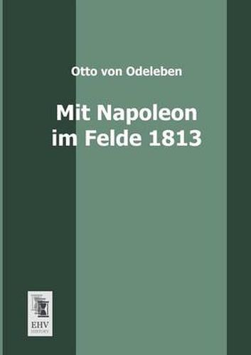 Cover image for Mit Napoleon Im Felde 1813