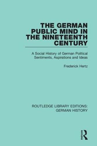 The German Public Mind in the Nineteenth Century: A Social History of German Political Sentiments, Aspirations and Ideas