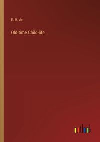 Cover image for Old-time Child-life