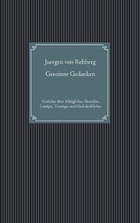 Cover image for Gereimte Gedanken: Gedichte uber Alltagliches, Skurriles, Lustiges, Trauriges und Nachdenkliches