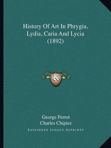 History of Art in Phrygia, Lydia, Caria and Lycia (1892)