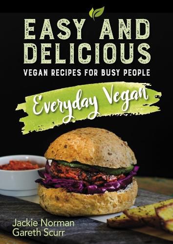 Easy and Delicious Everyday Vegan: Easy and delicious vegan recipes for busy people