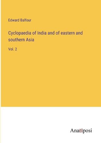 Cover image for Cyclopaedia of India and of eastern and southern Asia