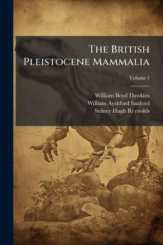 Cover image for The British Pleistocene Mammalia, Volume 1