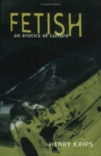 Cover image for Fetish: An Erotics of Culture