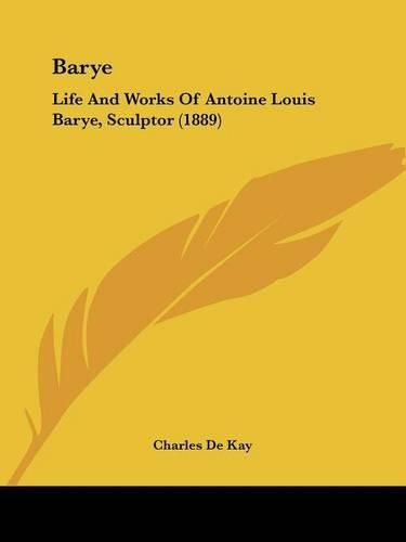 Barye: Life and Works of Antoine Louis Barye, Sculptor (1889)