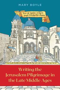 Cover image for Writing the Jerusalem Pilgrimage in the Late Middle Ages