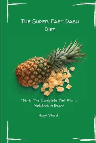 Cover image for The Super Fast Dash Diet: This Is The Complete Diet For a Metabolism Boost