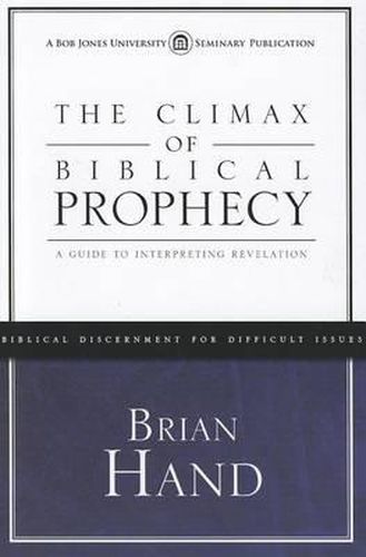 Cover image for The Climax of Biblical Prophecy: A Guide to Interpreting Revelation