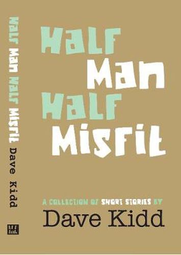 Cover image for Half Man Half Misfit