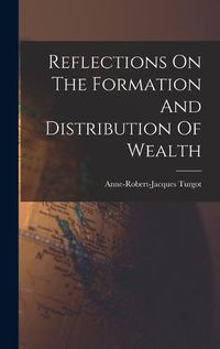 Cover image for Reflections On The Formation And Distribution Of Wealth