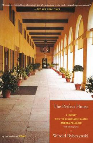 Cover image for The Perfect House: A Journey with the Renaissance Master Andrea Palladio