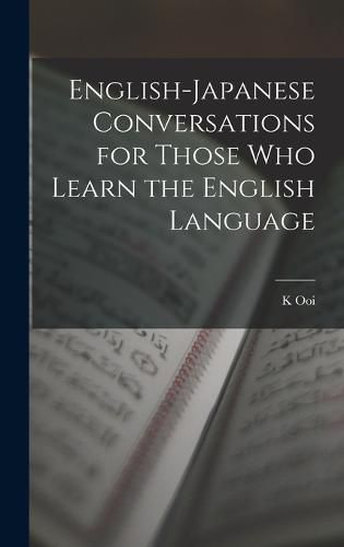 Cover image for English-Japanese Conversations for Those Who Learn the English Language