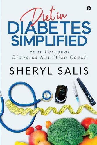 Cover image for Diet In Diabetes Simplified: Your Personal Diabetes Nutrition Coach