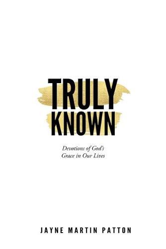 Cover image for Truly Known: Devotions of God's Grace in Our Life