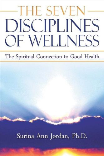 Cover image for The Seven Disciplines of Wellness: The Spiritual Connection to Good Health