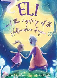 Cover image for Eli And The Mystery Of The Hallowshine Dragon