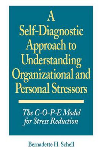 Cover image for A Self-Diagnostic Approach to Understanding Organizational and Personal Stressors: The C-O-P-E Model for Stress Reduction