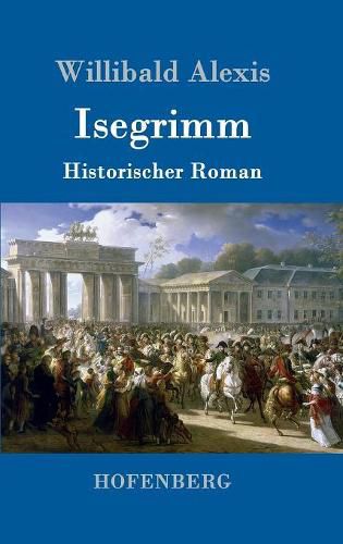 Isegrimm: Historischer Roman