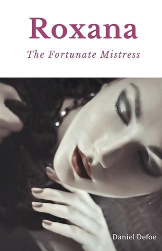 Cover image for Roxana, The Fortunate Mistress: A 1724 novel by Daniel Defoe